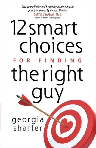 12 Smart Choices for Finding the Right Guy