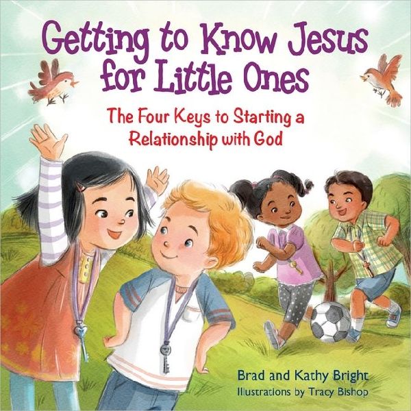 Getting to Know Jesus for Little Ones: The Four Keys to Starting a Relationship with God