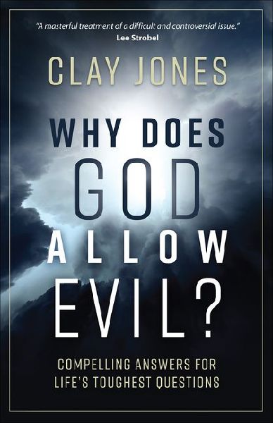 Why Does God Allow Evil?: Compelling Answers for Lifes Toughest Questions