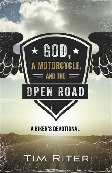 God, a Motorcycle, and the Open Road: A Bikers Devotional