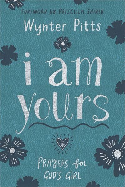 I Am Yours (Milano Softone): Prayers for God's Girl