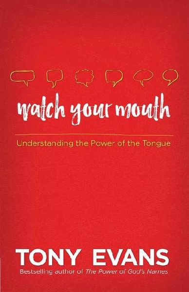 Watch Your Mouth: Understanding the Power of the Tongue