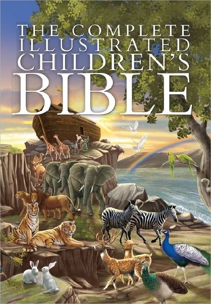 The Complete Illustrated Childrens Bible