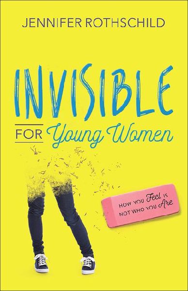 Invisible for Young Women: How You Feel Is Not Who You Are
