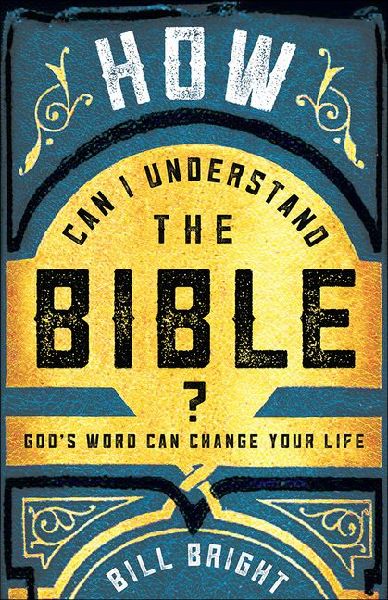 How Can I Understand the Bible?: Gods Word Can Change Your Life