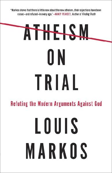 Atheism on Trial: Refuting the Modern Arguments Against God