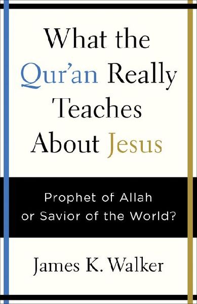 What the Quran Really Teaches about Jesus: Prophet of Allah or Savior of the World?