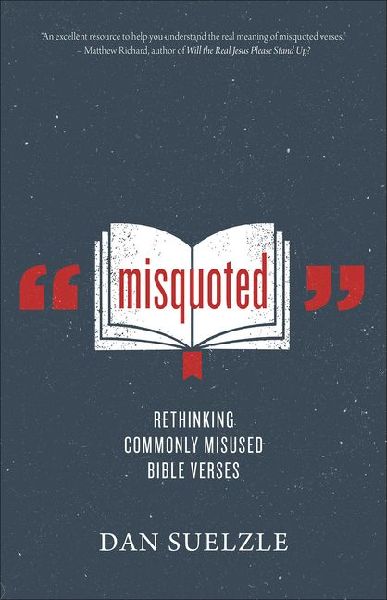 Misquoted: Rethinking Commonly Misused Bible Verses