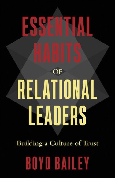Essential Habits of Relational Leaders: Building a Culture of Trust