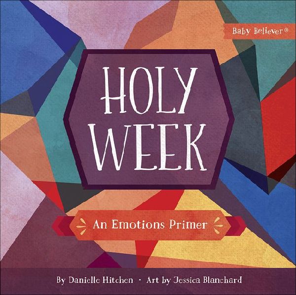 Holy Week: An Emotions Primer