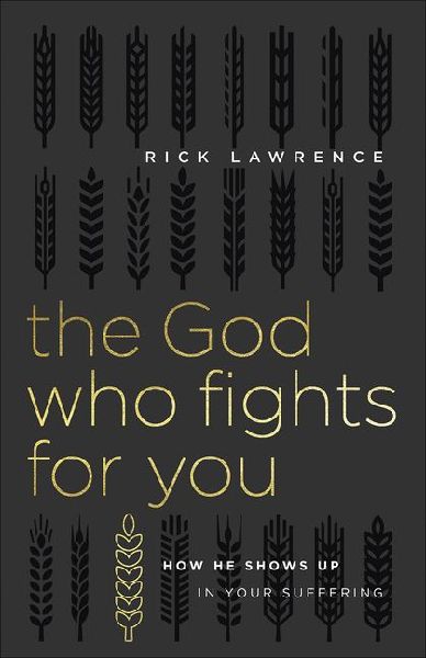 The God Who Fights for You: How He Shows Up in Your Suffering