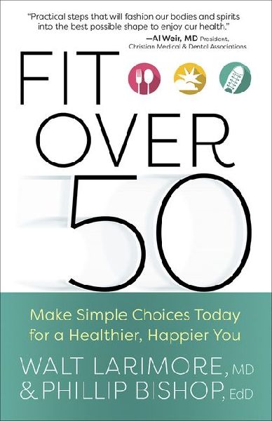 Fit Over 50: Make Simple Choices Today for a Healthier, Happier You