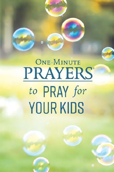 One-Minute Prayers to Pray for Your Kids