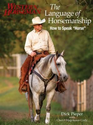 Language of Horsemanship: How To Speak Horse