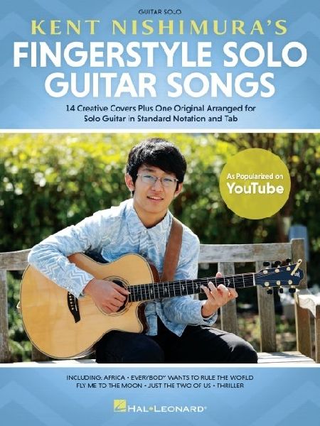 Kent Nishimuras Fingerstyle Solo Guitar Songs: 15 Songs Arranged for Solo Guitar in Standard Notation and Tablature