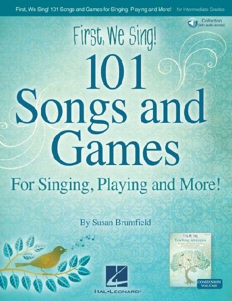 First We Sing! 101 Songs & Games: For Singing, Playing, and More!