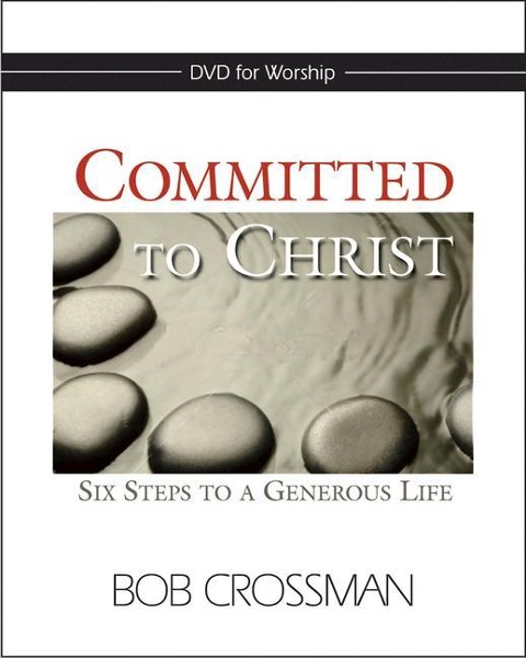 Committed to Christ: DVD: Six Steps to a Generous Life