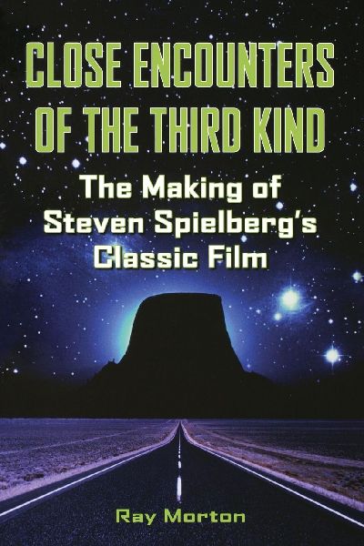 Close Encounters of the Third Kind: The Making of Steven Spielbergs Classic Film