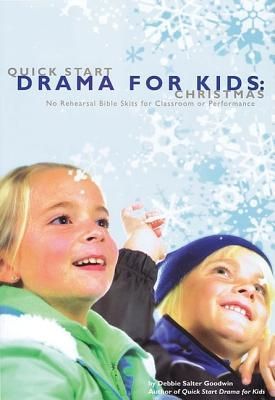 Quick Start Drama for Kids: Christmas: No Rehearsal Bible Skits for Classroom or Performance
