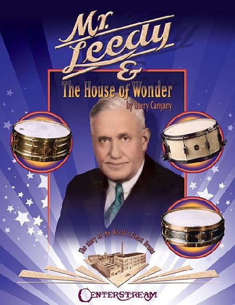 Mr. Leedy and the House of Wonder: The Story of the World's Finest Drums