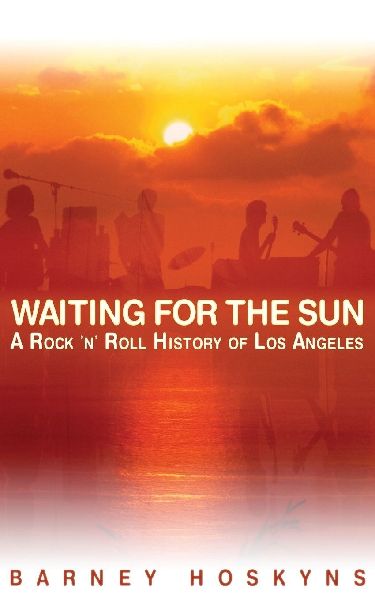Waiting for the Sun: A Rock & Roll History of Los Angeles