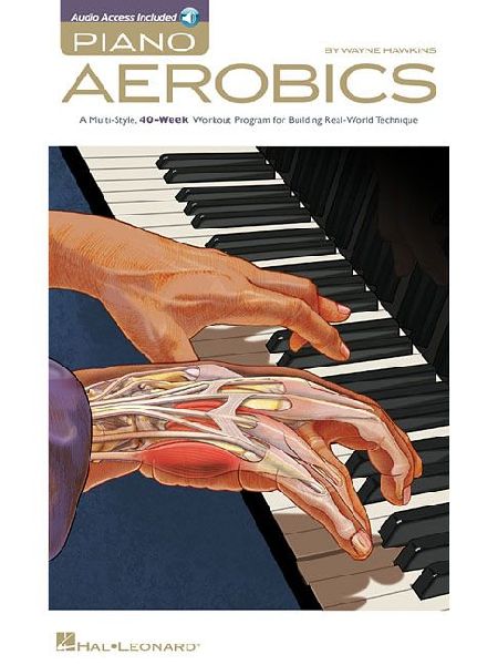 Piano Aerobics 40-Week Workout for Real-World Technique Jazz Blues Rock and Classical Styles Improve Hand Independence Strength and Articulation Includes Online Audio for Practice