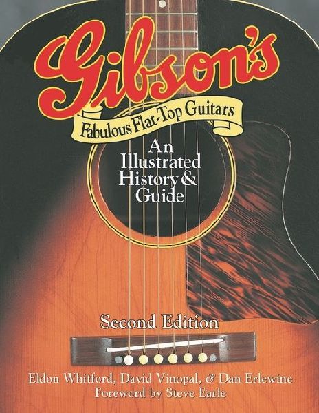 Gibsons Fabulous Flat-Top Guitars: An Illustrated History & Guide