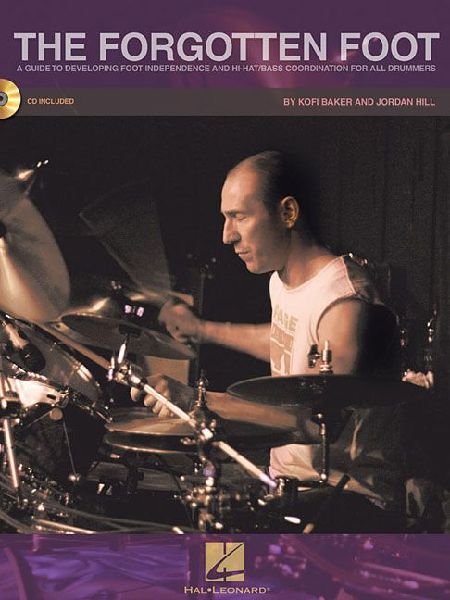 The Forgotten Foot: A Guide to Developing Foot Independence and Hi-Hat/Bass Coordination for All Drummers
