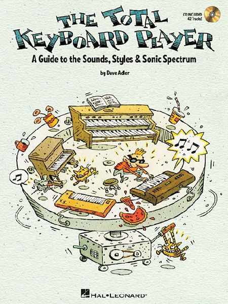 The Total Keyboard Player: A Complete Guide to the Sounds, Styles & Sonic Spectrum