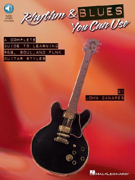 Rhythm & Blues You Can Use: The Complete Guide to Learning R&B, Soul, and Funk Guitar Styles