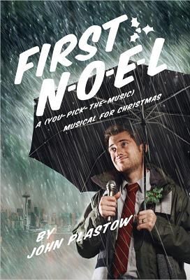 First N-O-E-L: A (You-Pick-The-Music) Musical for Christmas