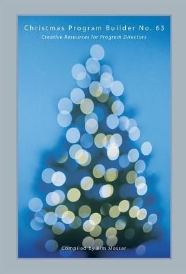 Christmas Program Builder No. 63: Creative Resources for Program Directors