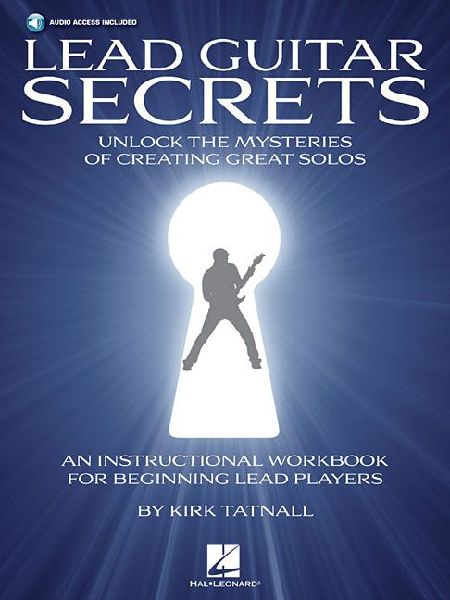 Lead Guitar Secrets: Unlock the Mysteries of Creating Great Solos (Bk/Online Audio)