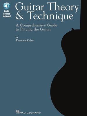 Guitar Theory & Technique: A Comprehensive Guide to Playing the Guitar
