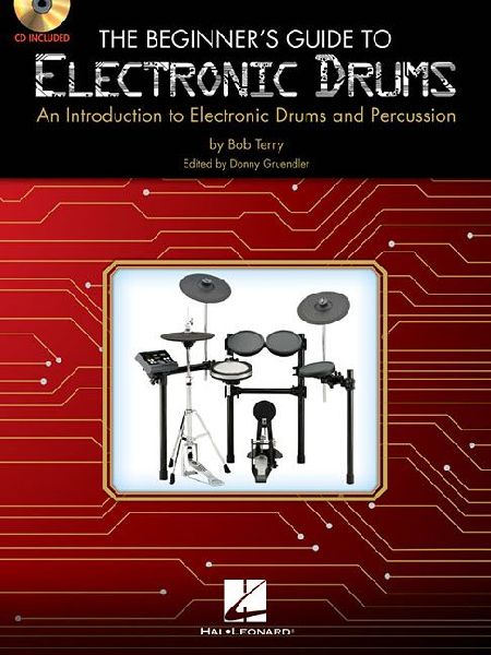 The Beginner's Guide to Electronic Drums: An Introduction to Electronic Drums and Percussion