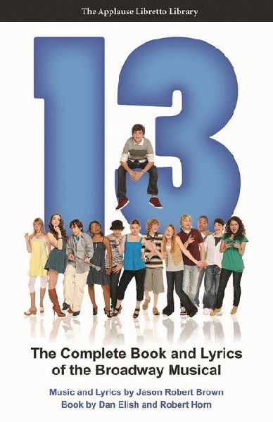 13: The Complete Book and Lyrics of the Broadway Musical