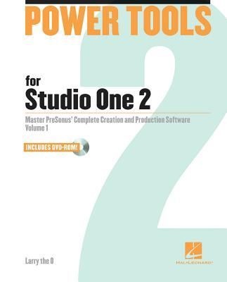 Power Tools for Studio One 2: Master PreSonus Complete Creation and Performance Software