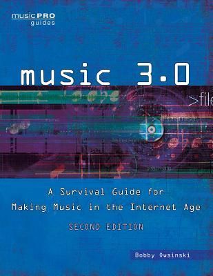 Music 3.0: A Survival Guide for Making Music in the Internet Age