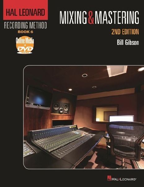 Hal Leonard Recording Method Book 6: Mixing & Mastering: Mixing & Mastering