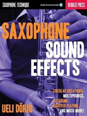 Saxophone Sound Effects: Circular Breathing, Multiphonics, Altissimo Register Playing and Much More!