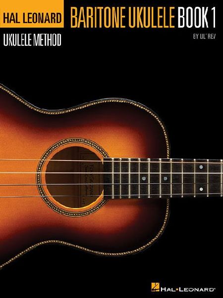 Lil REV Hal Leonard Baritone Ukulele Method Book 1 Beginner Sheet Music Learn Chords Scales Strumming and Songs Ukulele Instruction Songbook Teacher Resource and Gift for Musicians