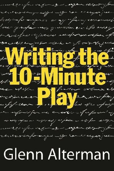 Writing the Ten-Minute Play: A Book for Playwrights and Actors Who Want to Write Plays