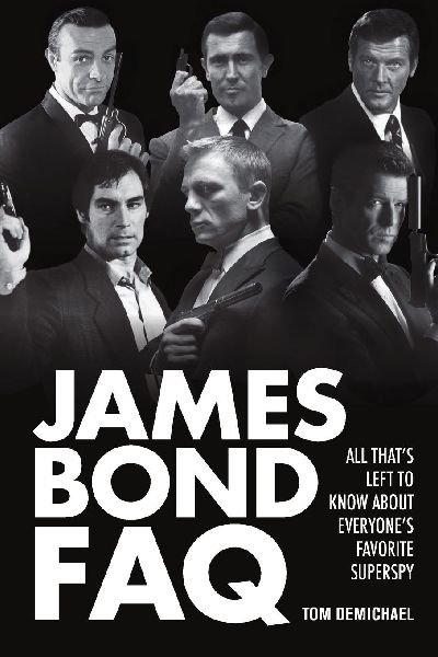 James Bond FAQ: All Thats Left to Know about Everyones Favorite Superspy