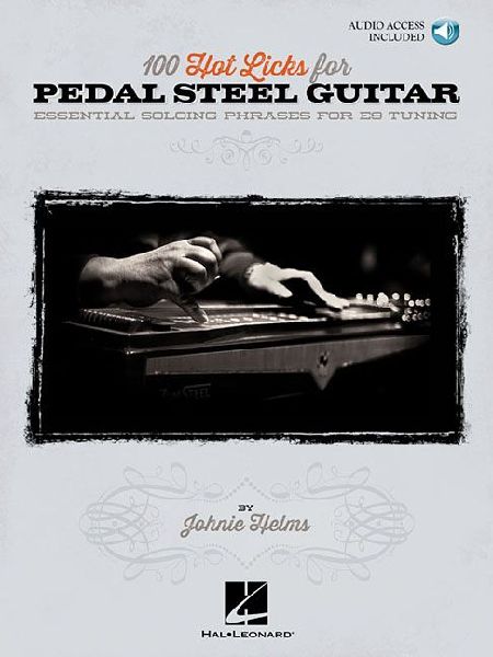 100 Hot Licks for Pedal Steel Guitar - Essential Soloing Phrases for E9 Tuning (Book/Online Audio)