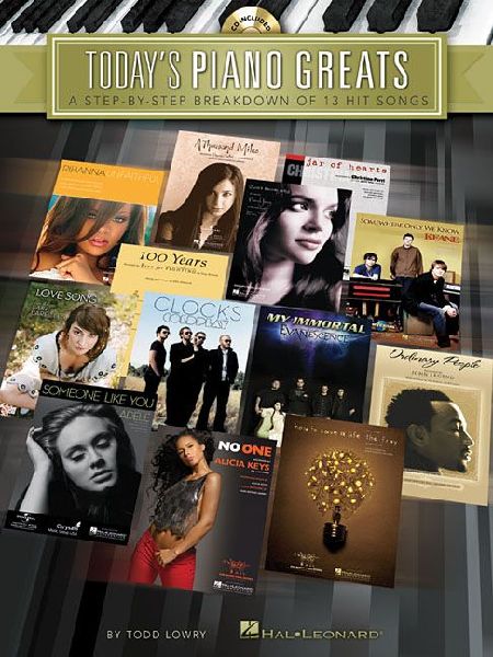 Todays Piano Greats: A Step-By-Step Breakdown of 13 Hit Songs