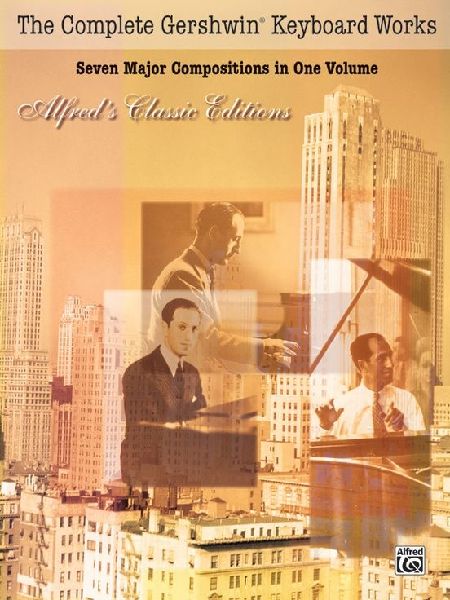 The Complete Gershwin Keyboard Works: Seven Major Compositions in One Volume