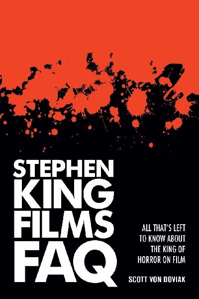 Stephen King Films FAQ: All Thats Left to Know About the King of Horror on Film