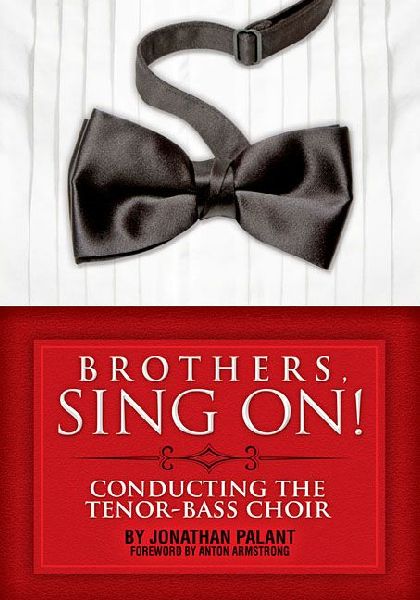 Brothers, Sing On!: Conducting the Tenor Bass Choir