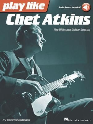 Play Like Chet Atkins: The Ultimate Guitar Lesson (Book/Online Audio)