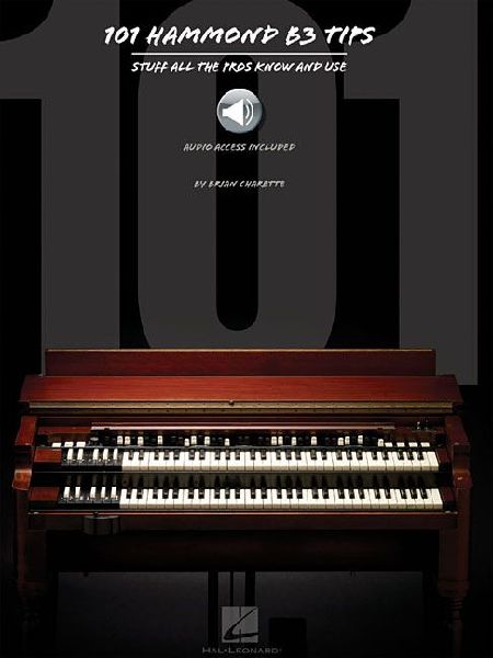 101 Hammond B-3 Tips Stuff All the Pros Know and Use Book/Online Audio